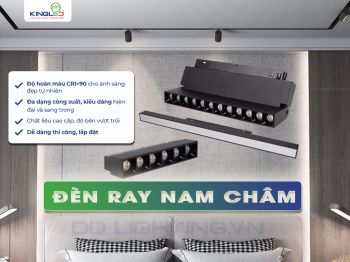 Đột phá trong sáng tạo công nghệ chiếu sáng hiện đại cùng đèn ray nam châm Kingled